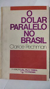 O Do'lar Paralelo No Brasil - Clarice Pechman