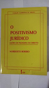 Positivismo Jurídico. Lições de Filosofia do Direito - Norberto Bobbio