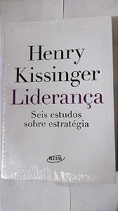 Liderança: Seis estudos sobre estratégia - Henry Kissinger