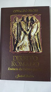 Direito Romano: Essência Da Cultura Jurídica - Oswaldo Fróes