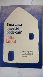 Uma casa que não pode cair - Júlia Jalbut