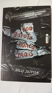 Boa garota nunca mais -  Holly Jackson