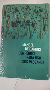 Compêndio para uso dos pássaros -  Manoel de Barros