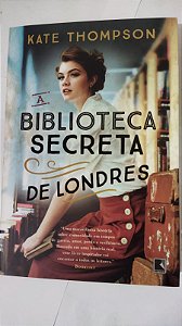 A biblioteca secreta de Londres - Kate Thompson