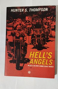 Hell's Angels Medo E Delirio Sobre Duas Rodas - Hunter S. Thompson