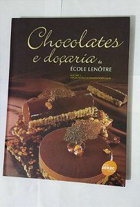 Chocolates e doçaria - Volume I: École Lenôtre (Bilíngue Francês/ Português)