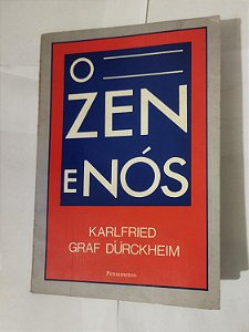 O Zen e Nós - Karlfried Graf Dürckheim