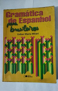 Gramática de Espanhol para Brasileiros -  Esther Maria Milani