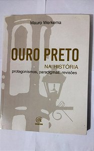 Ouro Preto Na História - Mauro Werkema