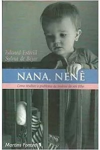 Nana, nenê - Como resolver o problema da insônia do seu filho - Eduard Estivill
