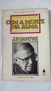 Com a Morte Na Alma - J. P. Sartre - Os Caminhos Da Liberdade 3