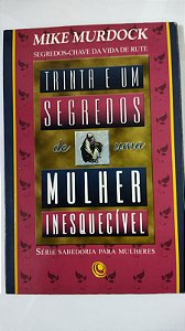 Trinta e um Segredos de uma Mulher Inesquecível - Mike Murdock