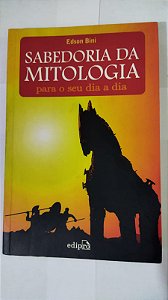 Sabedoria da mitologia para o seu dia a dia - Edson Bini