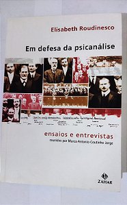 Em defesa da psicanálise: Ensaios e entrevistas - Elisabeth Roudinesco (Marcas)