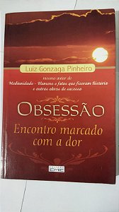 Obsessão. Encontro Marcado com a Dor - Luiz Gonzaga Pinheiro