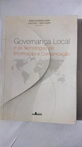 Governança Local e as Tecnologias de Informação e Comunicação - Maria Alexandra Cunha