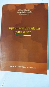 Diplomacia Brasileira Para Paz - Clóvis Brigagão (Marcas)