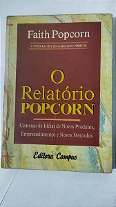 O Relatorio Popcorn - Faith Popcorn (Marcas)