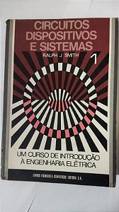 Circuitos Dispositivos e Sistemas - Ralph J. Smith (Vol.1)