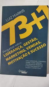 73+1 Perguntas Sobre Liderança, Gestão, Marketing, Vendas, Motivação e Sucesso - Luiz Marins