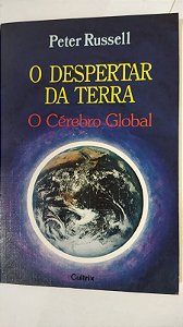 O Despertar Da Terra - O Cérebro Global - Peter Russell