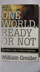 One World, Ready or Not - William Greider (Inglês)