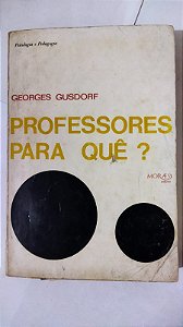 Professores Para Quê? - Georges Gusdorf (Marcas)