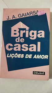 Licoes De Amor. Briga De Casal - Jose Angelo Gaiarsa