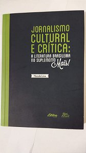 Jornalismo cultural e crítica: a literatura brasileira no suplemento Mais! - Marcelo Lima
