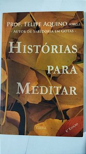 Histórias Para Meditar - Felipe Aquino