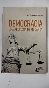Democracia. Uma Proposta de Mudança - José Antonio Rufino Collado