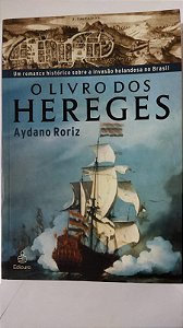 O Livro Dos Hereges - Aydano Roriz
