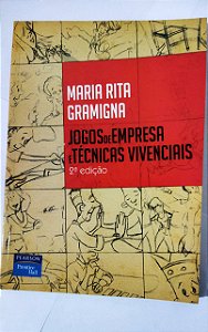 Jogos De Empresa e Técnicas Vivenciais - Maria Rita Gramigna