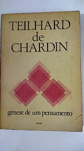 Pierre Teilhard de Chardin - Génese de um pensamento