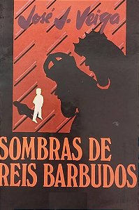 Sombras de reis barbudos - José J. Veiga - Bertrand