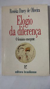 O Elogio Da Diferença - Rosiska Darcy de Oliveira