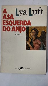 A Asa Esquerda Do Anjo - Lya Luft