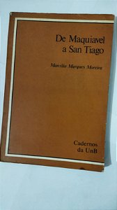 De Maquiavel a San Tiago -  Marcílio Marques Moreira