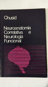 Neuroanatomia Correlativa e Neurologia Funcional - Chusid