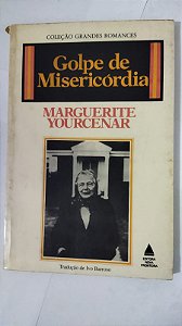 Golpe De Misericórdia - Marguerite Yourcenar