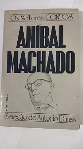 Os Melhores Contos de Anibal Machado - Antonio Dimas