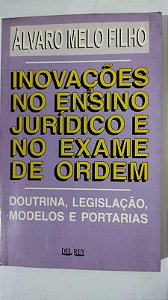 Inovacoes no Ensino Jurídico e no Exame da Ordem - Alvaro Melo Filho