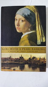 Girl With A Pearl Earring A Novel - Tracy Chevalier (Inglês)