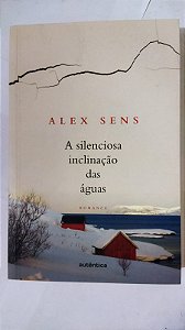 Silenciosa inclinação das águas - Alex Sens - Parte 1
