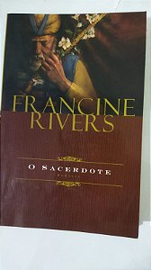 O Sacerdote - Francine Rivers