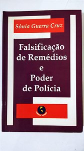 Falsificacao de Remedios e Poder de Policia - Sônia Guerra Cruz