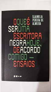 O que é ser uma escritora negra hoje, de acordo comigo: Ensaios - Djaimilia Pereira de Almeida e Luciana Facchini