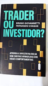 Trader ou Investidor? -  Fernando Chague e Bruno Giovannetti