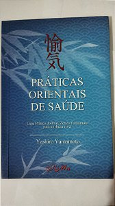 Práticas Orientais De Saúde - Yashiro Yamamoto
