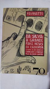 Da Silva: a Grande Fake News da Esquerda - Pavinatto